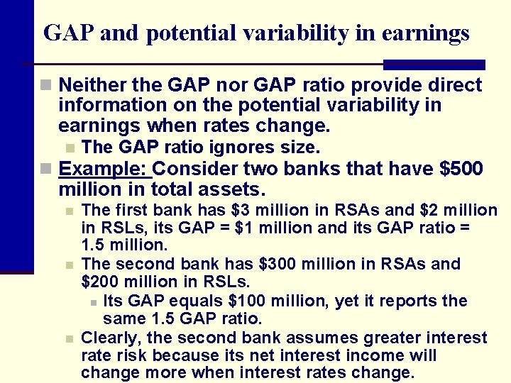 GAP and potential variability in earnings n Neither the GAP nor GAP ratio provide