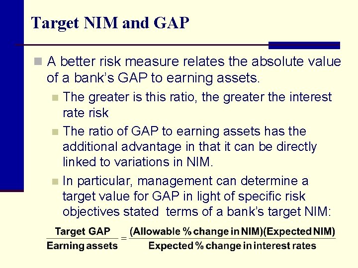 Target NIM and GAP n A better risk measure relates the absolute value of