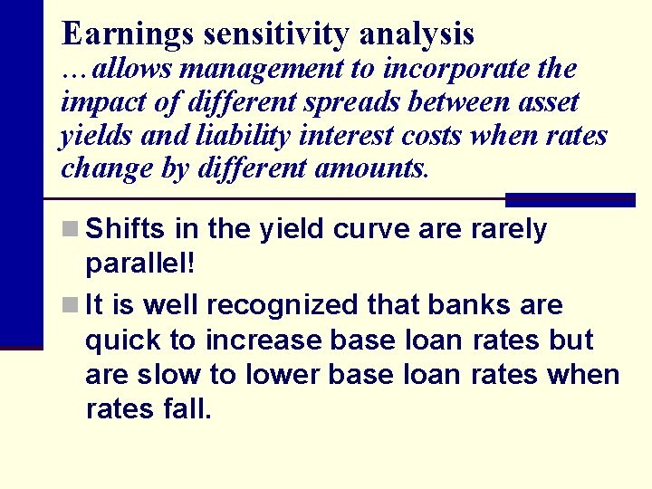 Earnings sensitivity analysis …allows management to incorporate the impact of different spreads between asset