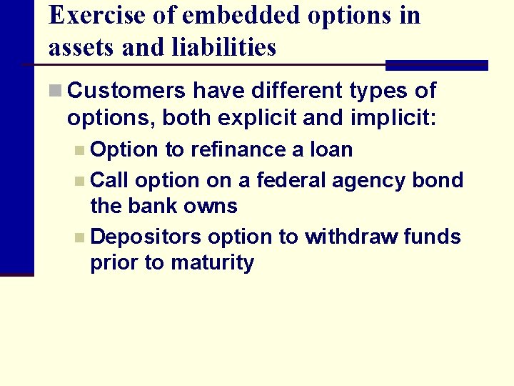Exercise of embedded options in assets and liabilities n Customers have different types of