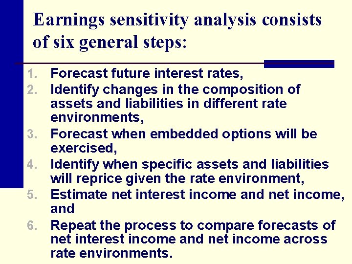 Earnings sensitivity analysis consists of six general steps: 1. 2. 3. 4. 5. 6.