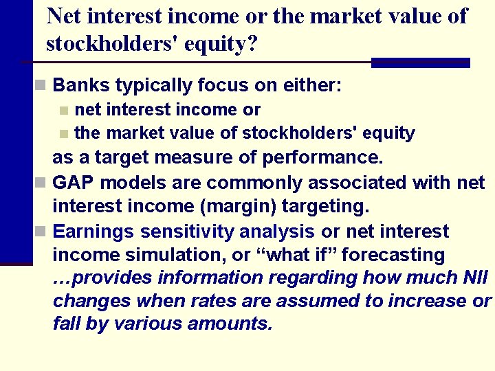 Net interest income or the market value of stockholders' equity? n Banks typically focus