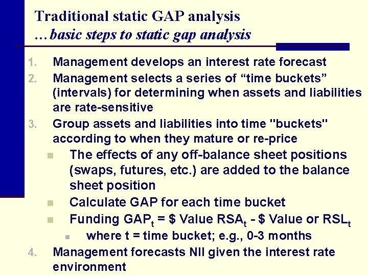 Traditional static GAP analysis …basic steps to static gap analysis Management develops an interest