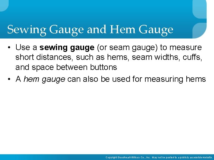 Sewing Gauge and Hem Gauge • Use a sewing gauge (or seam gauge) to