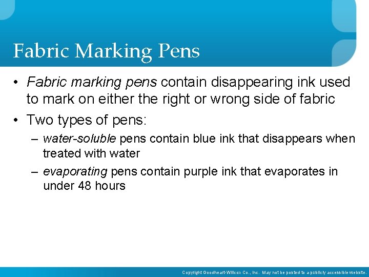 Fabric Marking Pens • Fabric marking pens contain disappearing ink used to mark on