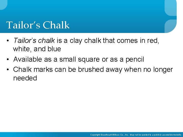 Tailor’s Chalk • Tailor’s chalk is a clay chalk that comes in red, white,