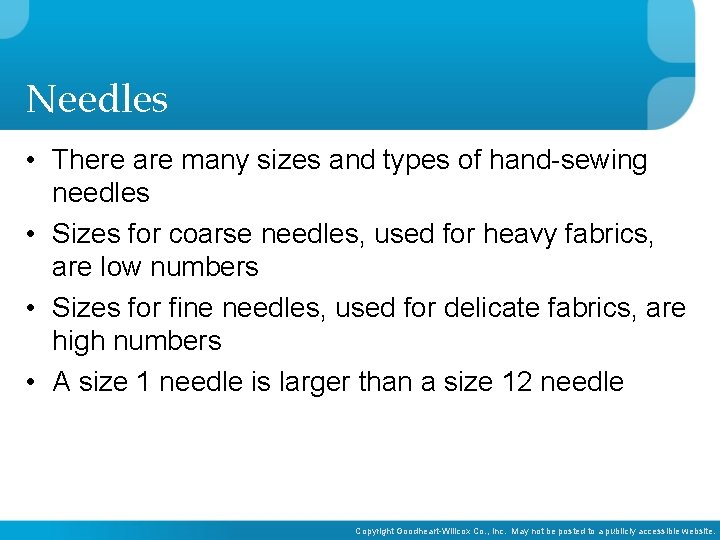 Needles • There are many sizes and types of hand-sewing needles • Sizes for