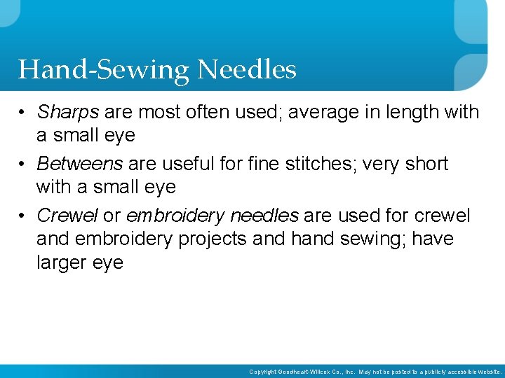 Hand-Sewing Needles • Sharps are most often used; average in length with a small