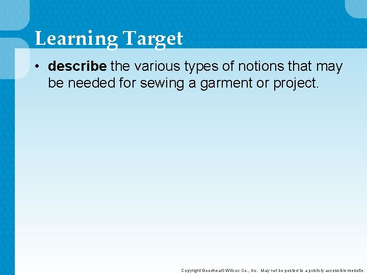 Learning Target • describe the various types of notions that may be needed for