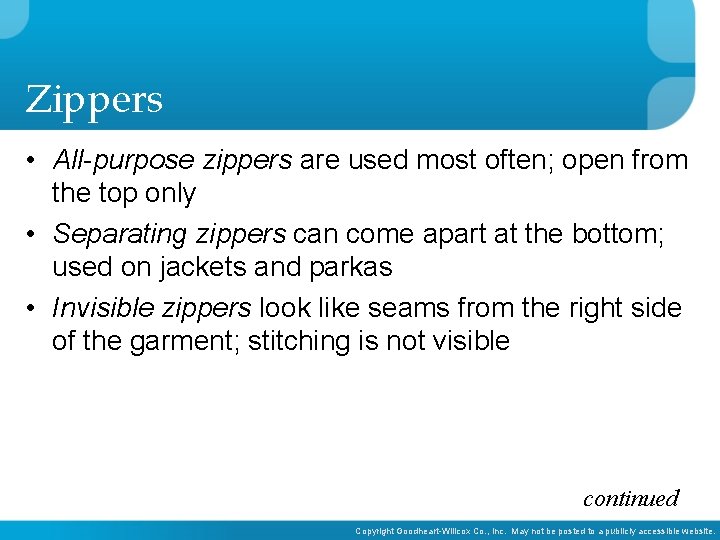 Zippers • All-purpose zippers are used most often; open from the top only •