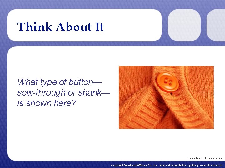 Think About It What type of button— sew-through or shank— is shown here? Africa