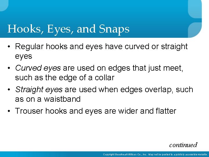 Hooks, Eyes, and Snaps • Regular hooks and eyes have curved or straight eyes