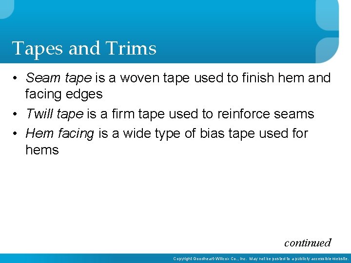 Tapes and Trims • Seam tape is a woven tape used to finish hem