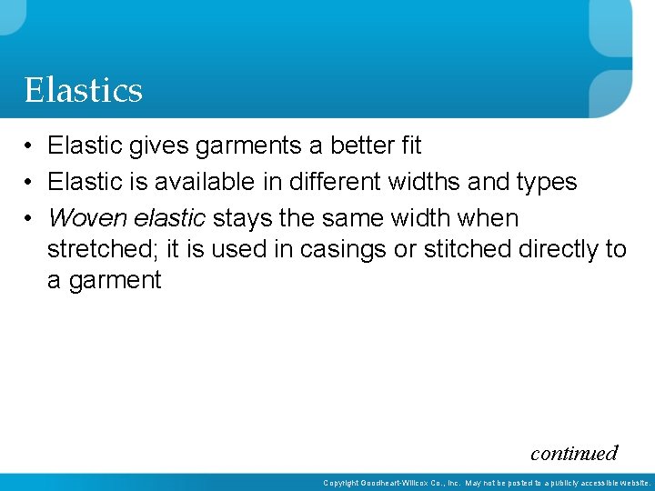 Elastics • Elastic gives garments a better fit • Elastic is available in different