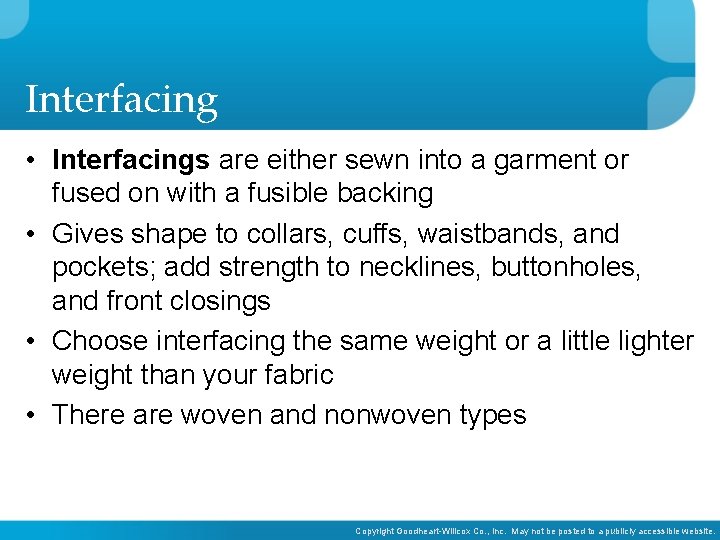 Interfacing • Interfacings are either sewn into a garment or fused on with a