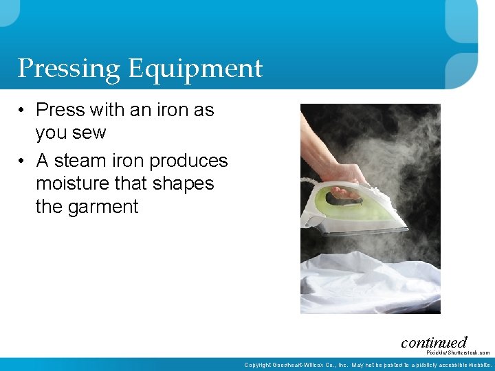 Pressing Equipment • Press with an iron as you sew • A steam iron