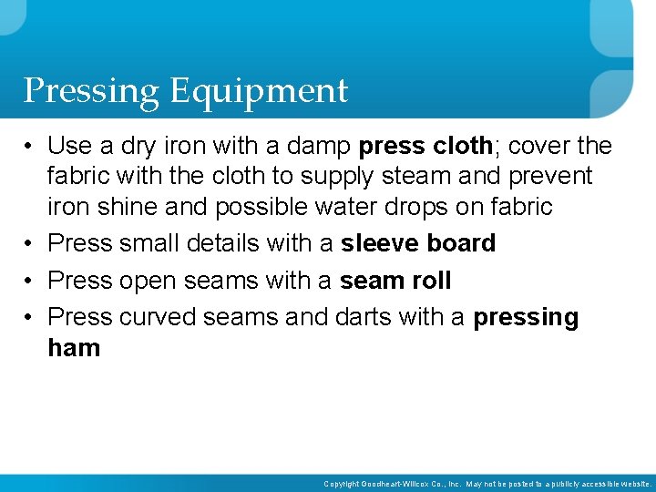 Pressing Equipment • Use a dry iron with a damp press cloth; cover the