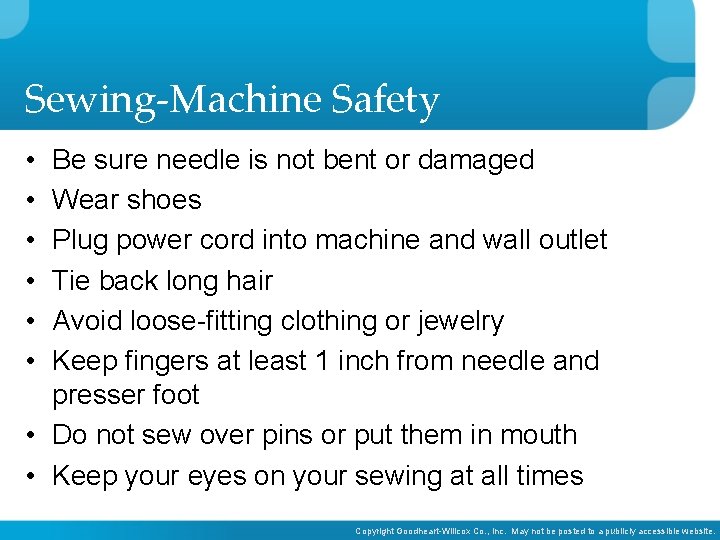 Sewing-Machine Safety • • • Be sure needle is not bent or damaged Wear