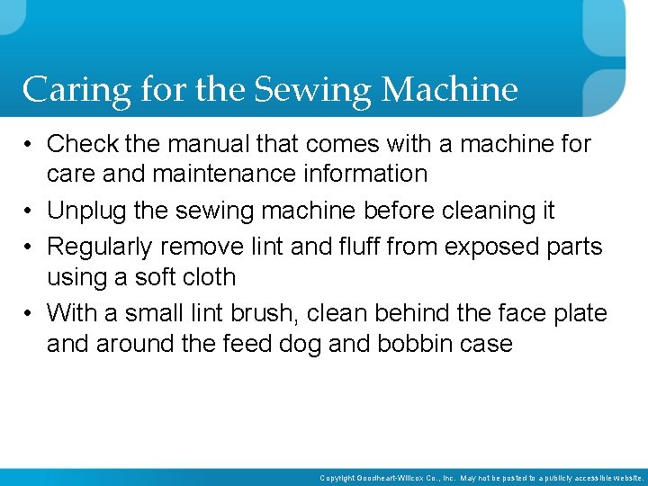 Caring for the Sewing Machine • Check the manual that comes with a machine