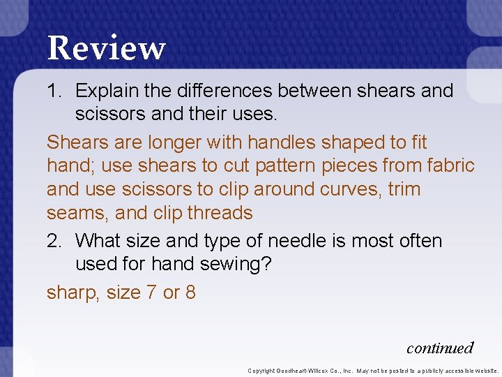 Review 1. Explain the differences between shears and scissors and their uses. Shears are