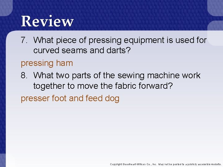 Review 7. What piece of pressing equipment is used for curved seams and darts?