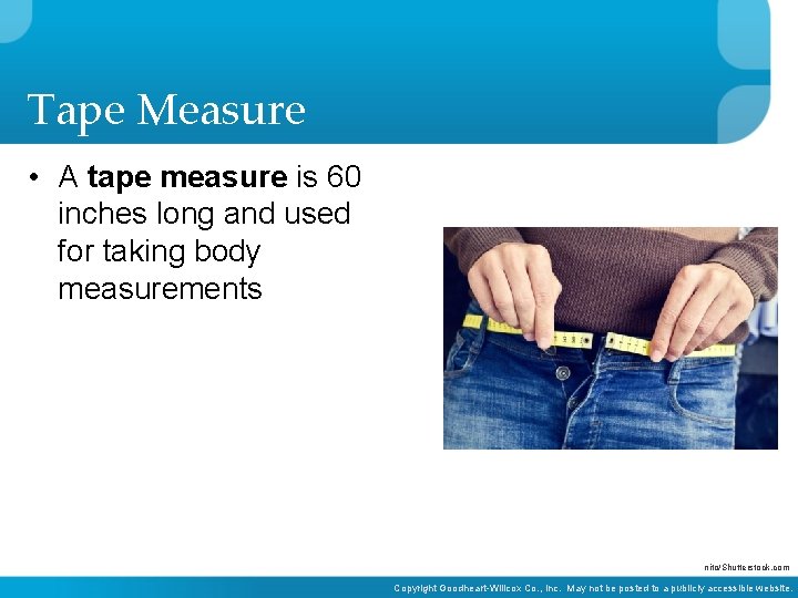 Tape Measure • A tape measure is 60 inches long and used for taking