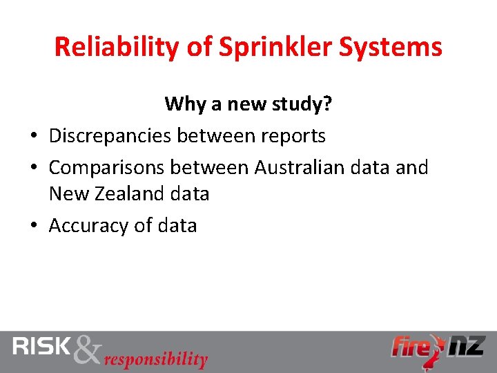Reliability of Sprinkler Systems Why a new study? • Discrepancies between reports • Comparisons
