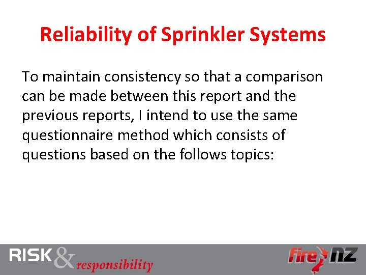 Reliability of Sprinkler Systems To maintain consistency so that a comparison can be made