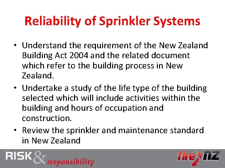 Reliability of Sprinkler Systems • Understand the requirement of the New Zealand Building Act