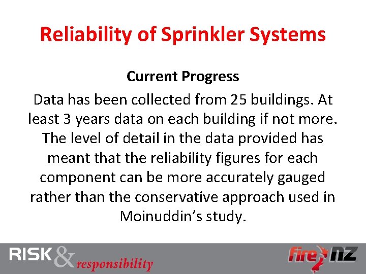 Reliability of Sprinkler Systems Current Progress Data has been collected from 25 buildings. At