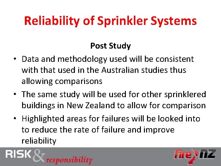 Reliability of Sprinkler Systems Post Study • Data and methodology used will be consistent