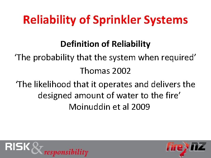 Reliability of Sprinkler Systems Definition of Reliability ‘The probability that the system when required’