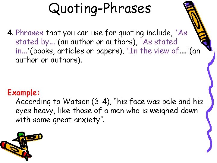 Quoting-Phrases 4. Phrases that you can use for quoting include, 'As stated by. .