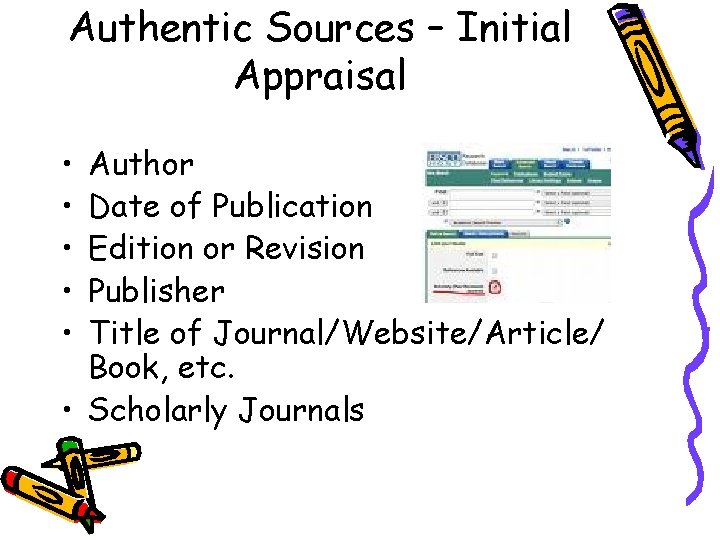 Authentic Sources – Initial Appraisal • • • Author Date of Publication Edition or