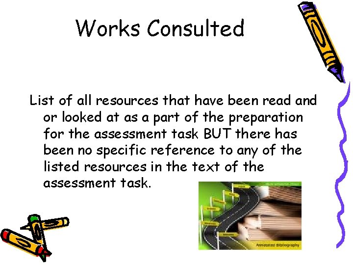 Works Consulted List of all resources that have been read and or looked at