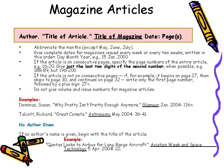 Magazine Articles Author. "Title of Article. " Title of Magazine Date: Page(s). • •