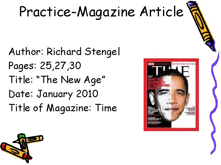 Practice-Magazine Article Author: Richard Stengel Pages: 25, 27, 30 Title: “The New Age” Date:
