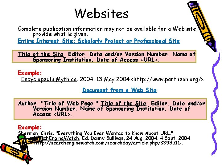 Websites Complete publication information may not be available for a Web site; provide what