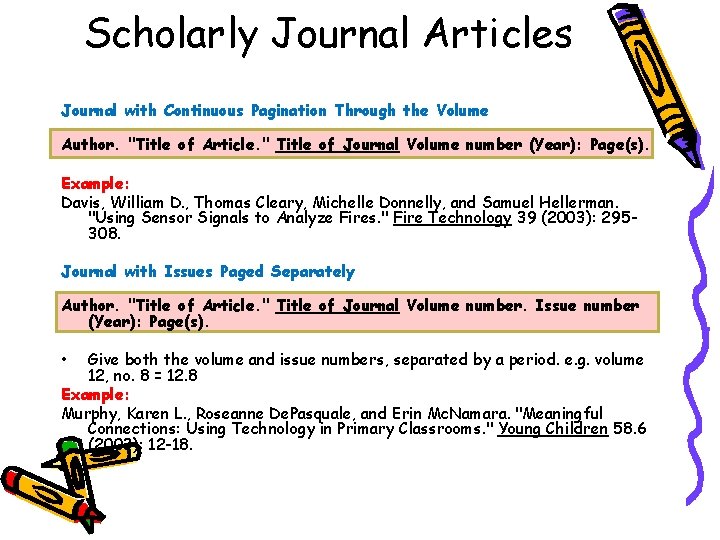 Scholarly Journal Articles Journal with Continuous Pagination Through the Volume Author. "Title of Article.