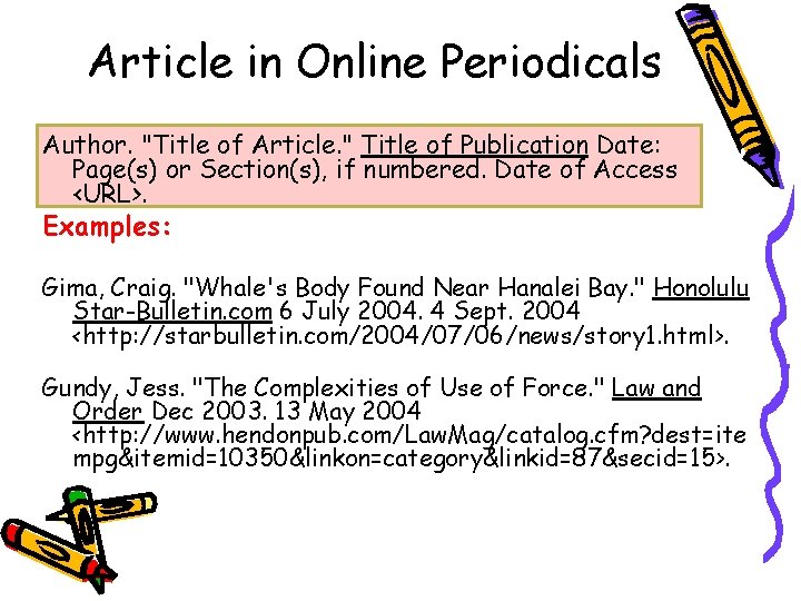 Article in Online Periodicals Author. "Title of Article. " Title of Publication Date: Page(s)