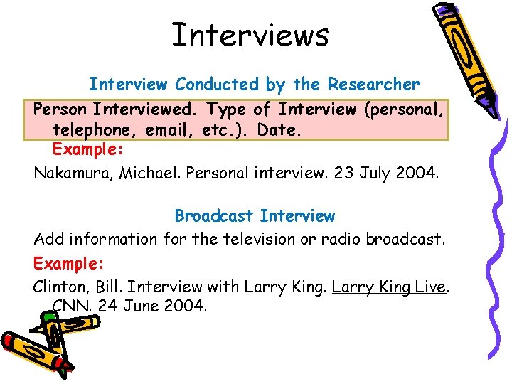 Interviews Interview Conducted by the Researcher Person Interviewed. Type of Interview (personal, telephone, email,