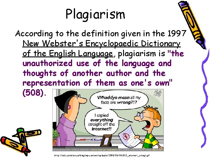 Plagiarism According to the definition given in the 1997 New Webster's Encyclopaedic Dictionary of