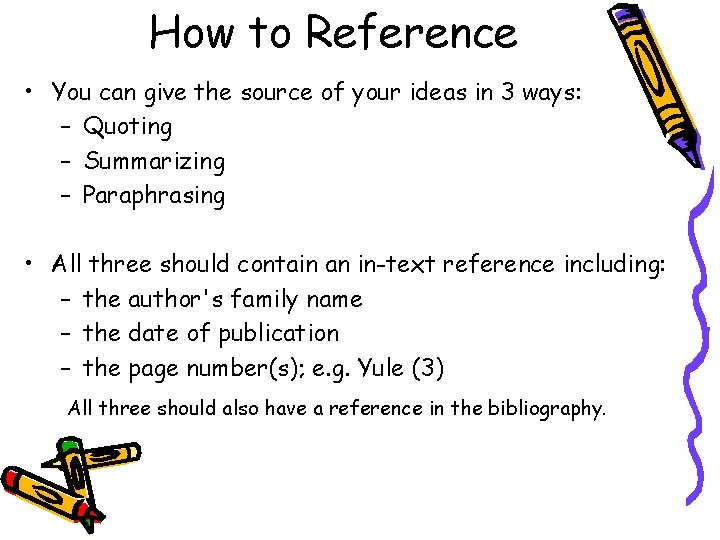 How to Reference • You can give the source of your ideas in 3