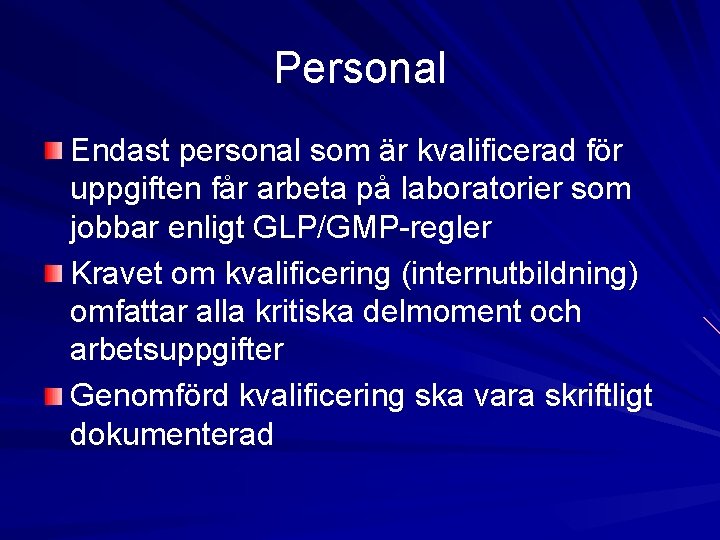 Personal Endast personal som är kvalificerad för uppgiften får arbeta på laboratorier som jobbar