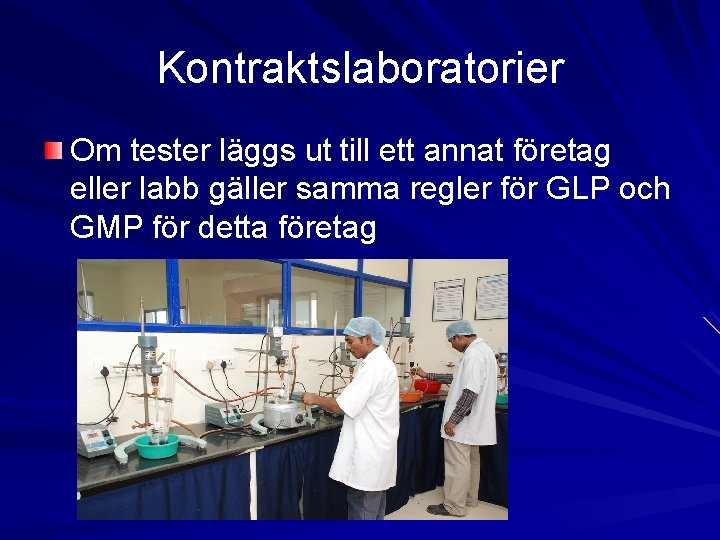 Kontraktslaboratorier Om tester läggs ut till ett annat företag eller labb gäller samma regler