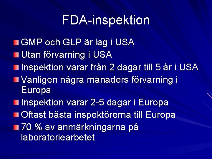 FDA-inspektion GMP och GLP är lag i USA Utan förvarning i USA Inspektion varar