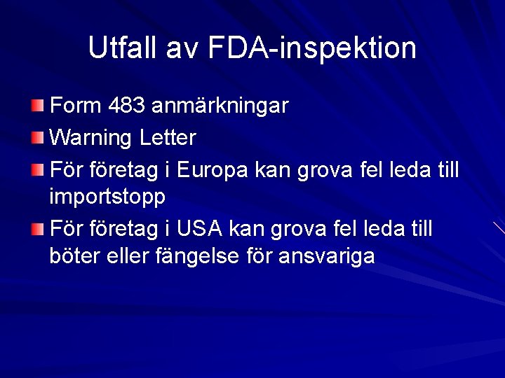 Utfall av FDA-inspektion Form 483 anmärkningar Warning Letter För företag i Europa kan grova