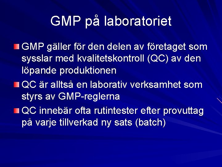 GMP på laboratoriet GMP gäller för den delen av företaget som sysslar med kvalitetskontroll