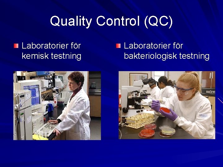 Quality Control (QC) Laboratorier för kemisk testning Laboratorier för bakteriologisk testning 