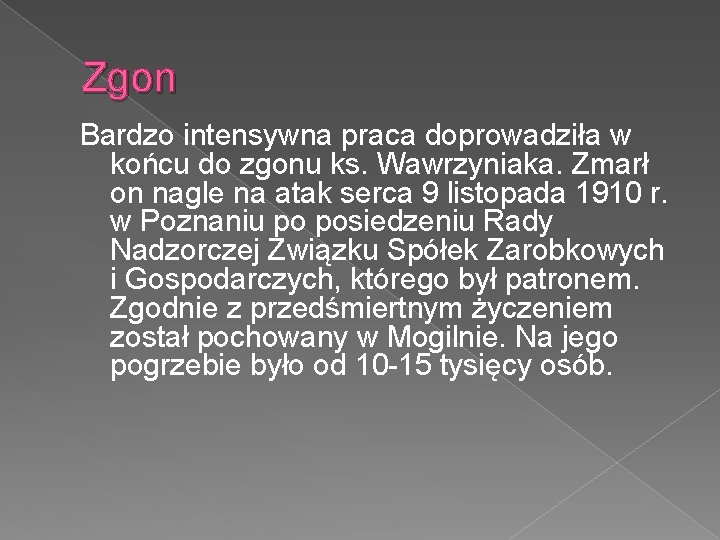 Zgon Bardzo intensywna praca doprowadziła w końcu do zgonu ks. Wawrzyniaka. Zmarł on nagle Zgon Bardzo intensywna praca doprowadziła w końcu do zgonu ks. Wawrzyniaka. Zmarł on nagle